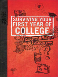 Title: Surviving Your First Year of College, Author: Michael A. Kipp