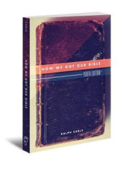 Title: How We Got Our Bible: Six-Week Study Small Group Kit, Author: Ralph Earle Th.D.