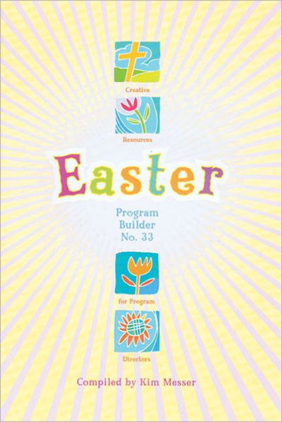 Easter Program Builder No. 33: Creative Resources for Program Directors