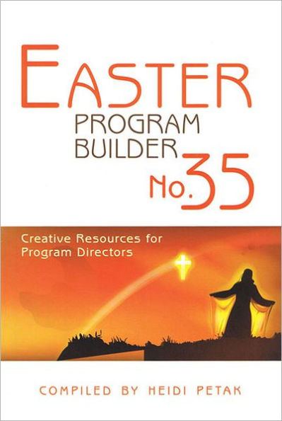 Easter Program Builder No. 35: Creative Resources for Program Directors