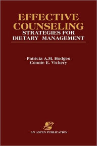 Title: Effective Counseling Strategies For Dietary Management / Edition 1, Author: Patricia Hodges