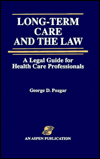 Title: Long-Term Care and the Law: A Legal Guide for Health Care Professionals / Edition 1, Author: George D. Pozgar