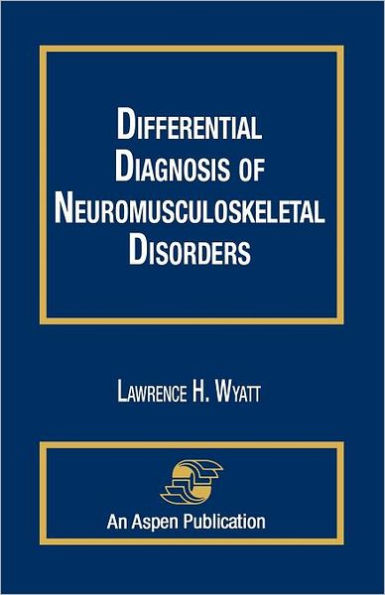 Differential Diagnosis Of Neuromusculoskeletal Disorders / Edition 1