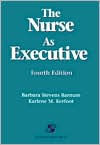 Title: The Nurse as Executive / Edition 4, Author: Barbara Barnum