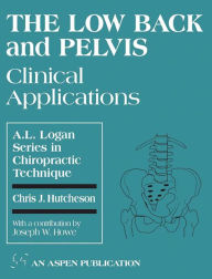 Title: The Low Back and Pelvis: Clinical Applications / Edition 1, Author: Chris Hutcheson