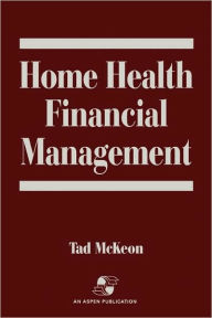 Title: Home Health Financial Management / Edition 1, Author: Tad McKeon