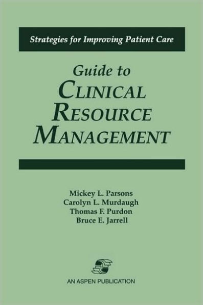 Guide to Clinical Resource Mgmt / Edition 1