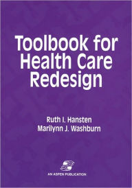 Title: Toolbook for Health Care Redesign, Author: Ruth I Hansten MBA