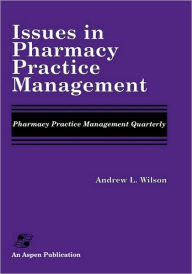 Title: Issues in Pharmacy Practice Management / Edition 1, Author: Andrew Wilson