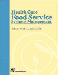 Title: Health Care Food Service Systems Management / Edition 3, Author: Catherine Sullivan