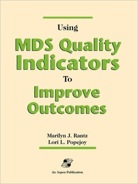 Pod- Using MDS Quality Indicators to Improve Outcomes / Edition 1