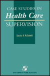 Title: Case Studies in Health Care Supervison / Edition 1, Author: Charles R. McConnell