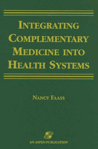 Title: Integrating Complementary Medicine Into Health Systems, Author: Nancy Faass