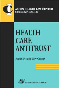 Title: Health Care Antitrust, Author: Aspen