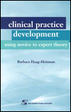 Title: Clinical Practice Development Using Novice to Expert Theory / Edition 1, Author: Barbara Haag-Heitman