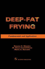 Title: Deep Fat Frying: Fundamentals and Applications / Edition 1, Author: Rosana G. Moreira