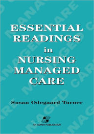 Title: Essential Readings In Nursing Managed Care / Edition 1, Author: Susan Turner