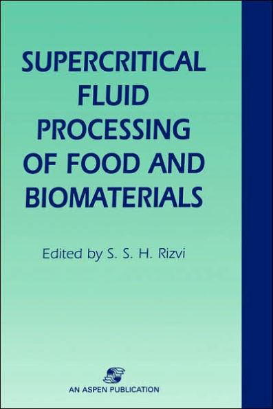 Supercritical Fluid Processing of Food and Biomaterials / Edition 1