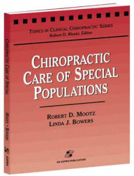 Title: Chiropractic Care of Special Populations / Edition 1, Author: Robert D. Mootz