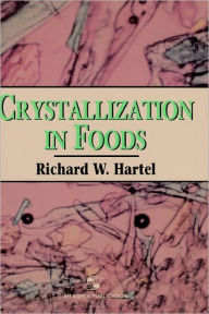 Title: Crystallization in Foods / Edition 1, Author: Richard W Hartel