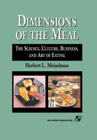 Title: Dimensions Of The Meal: Science, Culture, Business, Art / Edition 1, Author: Herbert L. Meiselman