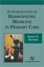 An Introduction to Homeopathic Medicine in Primary Care / Edition 1