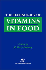 Title: Technology of Vitamins in Food / Edition 1, Author: P. Berry Ottaway