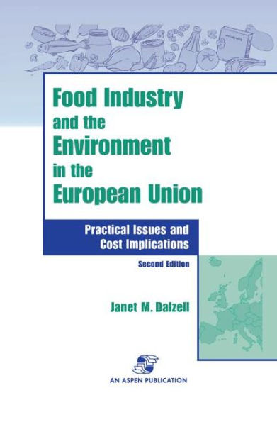 Food Industry and the Environment In the European Union: Practical Issues and Cost Implications / Edition 2