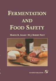 Title: Fermentation and Food Safety / Edition 1, Author: Martin Adams