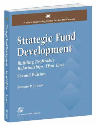 Title: Strategic Fund Development: Building Profitable Relationships That Last: Building Profitable Relationships That Last / Edition 2, Author: Simone Joyaux