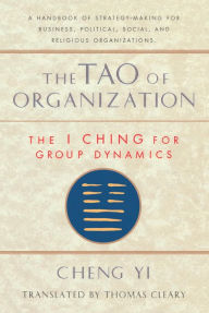 Title: The Tao of Organization: The I Ching for Group Dynamics, Author: Thomas Cleary