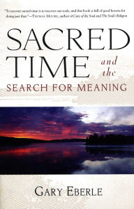 Title: Sacred Time and the Search for Meaning, Author: Gary Eberle