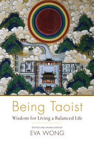 Title: Being Taoist: Wisdom for Living a Balanced Life, Author: Eva Wong