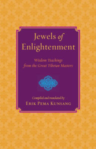 Title: Jewels of Enlightenment: Wisdom Teachings from the Great Tibetan Masters, Author: Erik Pema Kunsang