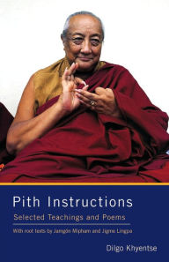 Title: Pith Instructions: Selected Teachings and Poems, Author: Dilgo Khyentse