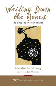 Title: Writing Down the Bones: Freeing the Writer Within, Author: Natalie Goldberg