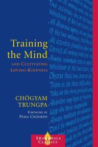 Title: Training the Mind and Cultivating Loving-Kindness, Author: Chogyam Trungpa