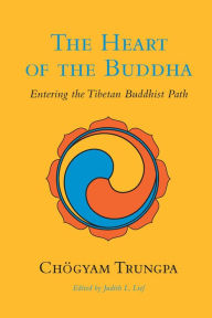 Title: The Heart of the Buddha: Entering the Tibetan Buddhist Path, Author: Chögyam Trungpa