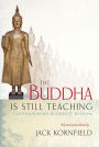 The Buddha Is Still Teaching: Contemporary Buddhist Wisdom