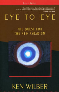 Title: Eye to Eye: The Quest for the New Paradigm, Author: Ken Wilber