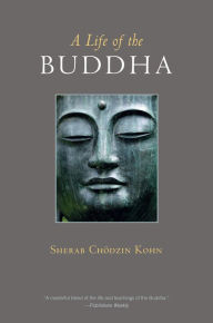 Title: A Life of the Buddha, Author: Sherab Ch÷dzin Kohn