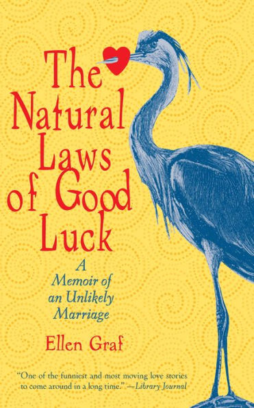 The Natural Laws of Good Luck: A Memoir of an Unlikely Marriage