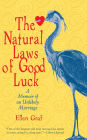 The Natural Laws of Good Luck: A Memoir of an Unlikely Marriage