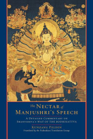 Title: The Nectar of Manjushri's Speech: A Detailed Commentary on Shantideva's Way of the Bodhisattva, Author: Kunzang Pelden