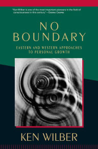 Title: No Boundary: Eastern and Western Approaches to Personal Growth, Author: Ken Wilber