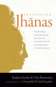 Title: Practicing the Jhanas: Traditional Concentration Meditation as Presented by the Venerable Pa Auk Sayada w, Author: Stephen Snyder