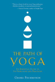 Title: The Path of Yoga: An Essential Guide to Its Principles and Practices, Author: Georg Feuerstein