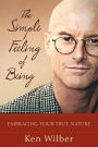 The Simple Feeling of Being: Visionary, Spiritual, and Poetic Writings