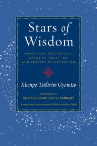 Title: Stars of Wisdom: Analytical Meditation, Songs of Yogic Joy, and Prayers of Aspiration, Author: Khenpo Tsultrim Gyamtso