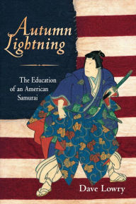 Title: Autumn Lightning: The Education of an American Samurai, Author: Dave Lowry
